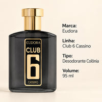 Club 6 Cassino: marca Eudora, desodorante colônia, volume de 95 ml, com o frasco ao lado.