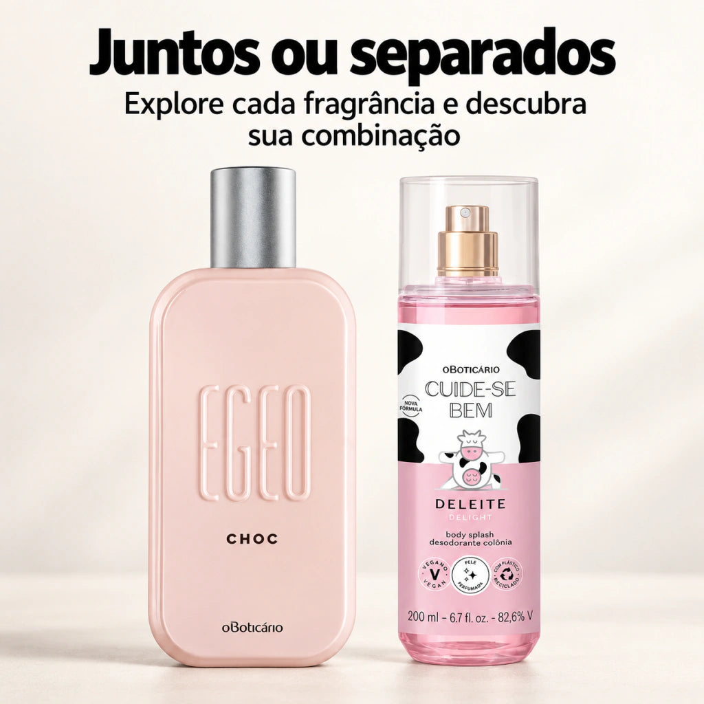 Layering: Egeo Choc Colônia 90ml + Body Splash Cuide-se Bem Deleite 200ml